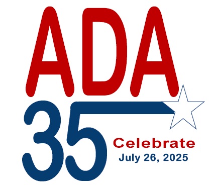 ADA 35 – Celebrate July 26, 2025 – Americans with Disabilities Act.